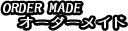ORDER MADE
@I[_[Ch
